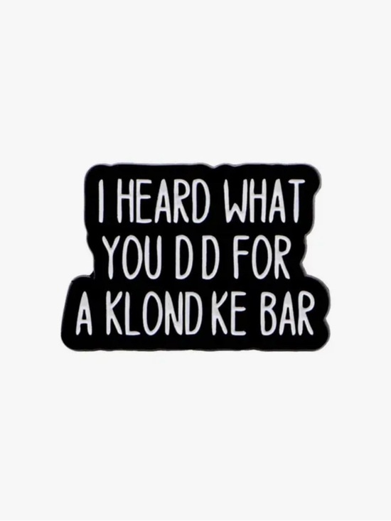 Other - Black Enamel Statement Brooch - 'I Heard What You Did Fir a Klondike Bar’ Unisex